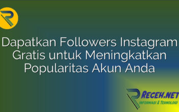 Dapatkan Followers Instagram Gratis untuk Meningkatkan Popularitas Akun Anda