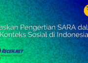 Jelaskan Pengertian SARA dalam Konteks Sosial di Indonesia Jelaskan Pengertian SARA dalam Konteks Sosial di Indonesia