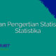 Jelaskan Pengertian Statistik dan Statistika