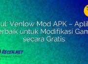 Judul: Venlow Mod APK – Aplikasi Terbaik untuk Modifikasi Game secara Gratis