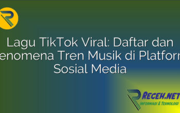 Lagu TikTok Viral: Daftar dan Fenomena Tren Musik di Platform Sosial Media