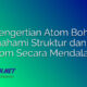 Pengertian Atom Bohr: Memahami Struktur dan Sifat Atom Secara Mendalam