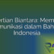 Pengertian Biantara: Memahami Komunikasi dalam Bahasa Indonesia