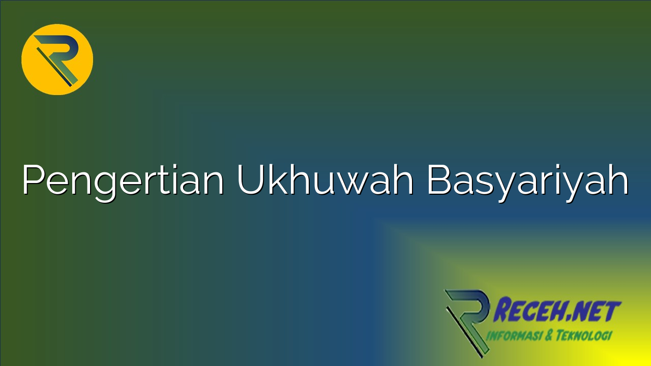 Pengertian Ukhuwah Basyariyah