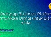 WhatsApp Business: Platform Komunikasi Digital untuk Bisnis Anda