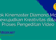 Apk Kinemaster Diamond Mod: Mewujudkan Kreativitas dalam Proses Pengeditan Video