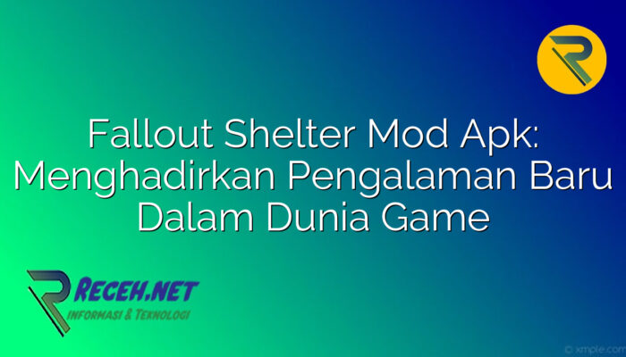 Fallout Shelter Mod Apk: Menghadirkan Pengalaman Baru Dalam Dunia Game Fallout Shelter Mod Apk: Menghadirkan Pengalaman Baru Dalam Dunia Game