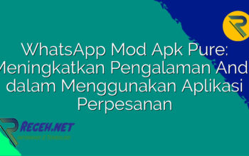 WhatsApp Mod Apk Pure: Meningkatkan Pengalaman Anda dalam Menggunakan Aplikasi Perpesanan WhatsApp Mod Apk Pure: Meningkatkan Pengalaman Anda dalam Menggunakan Aplikasi Perpesanan