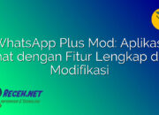WhatsApp Plus Mod: Aplikasi Chat dengan Fitur Lengkap dan Modifikasi WhatsApp Plus Mod: Aplikasi Chat dengan Fitur Lengkap dan Modifikasi