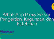 WhatsApp Proxy Server: Pengertian, Kegunaan, dan Kelebihan