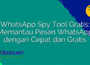 WhatsApp Spy Tool Gratis: Memantau Pesan WhatsApp dengan Cepat dan Gratis